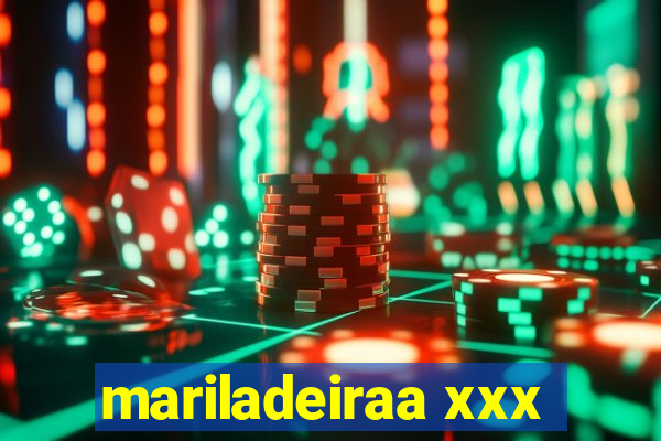 mariladeiraa xxx